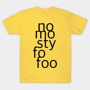 NO MO STY FO FOO T-Shirt